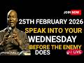 WEDNESDAY,25TH FEBRUARY 2026 |SPEAK INTO YOUR WEDNESDAY BEFORE THE ENEMY DOES |Apostle Joshua Selman
