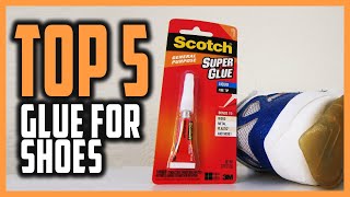 Best Glue For Shoes In 2023  Top 5 Most Effective Shoe Glues For Fast  Repairing 