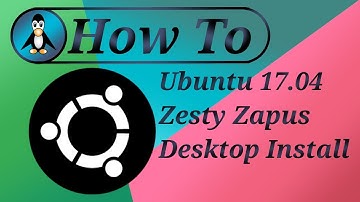 Ubuntu 17.04 Zesty Zapus Desktop Install