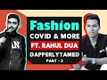 In conversation with therahuldua part 2  stand up comedian  fashion  covid  dapperlytamed