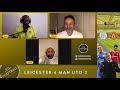 LEICESTER 4 MAN UTD 2 | TACTICS &amp; TEAM SELECTION SHAMBLES | OLE OUT OF EXCUSES |APPLE &amp; RHODRI GIGGS