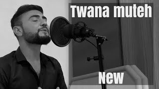 Twana muteh-new | توانا موتیع