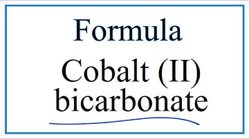 How to Write the Formula for Cobalt (II) bicarbonate