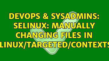 DevOps & SysAdmins: SELinux: manually changing files in /etc/selinux/targeted/contexts/files/