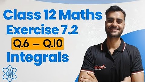 Class 12 Maths | Exercise 7.2 | Q.6–Q.10| Integrals | NCERT Solutions (Hindi)