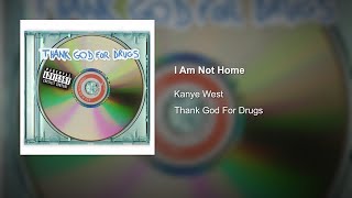 Kanye West - I Am Not Home