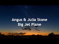 Angus & Julia Stone - Big Jet Plane Lyrics