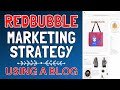 RedBubble Marketing Strategy - Print on Demand Marketing using a Blog
