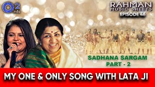 Part 2 - Sadhana Sargam | Rahman gave me my only song with Lata Mangeshkar | Rahman Music Sheets 46