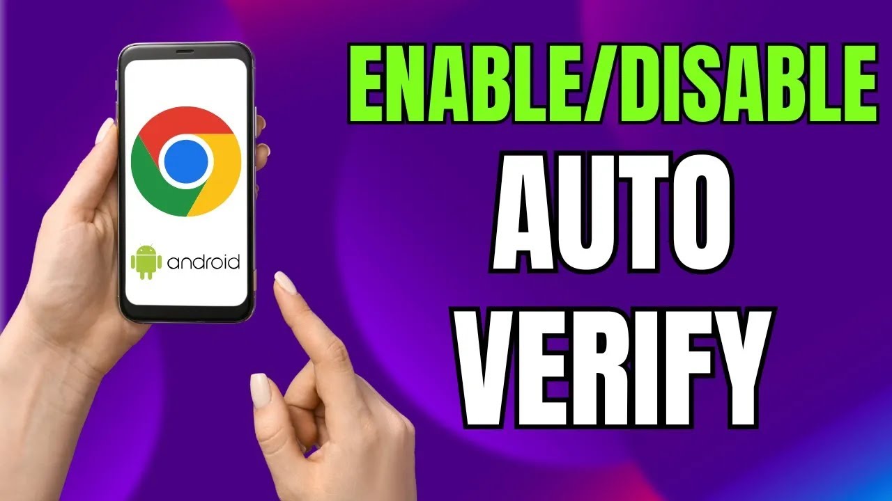 How to Make Google Chrome Auto Verify on Android Devices - YouTube