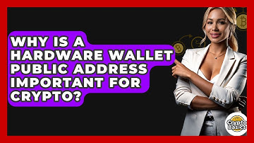 Why Is A Hardware Wallet Public Address Important For Crypto? - CryptoBasics360.com