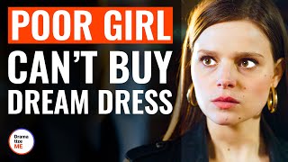 Poor Girl Can't Buy Dream Dress | @DramatizeMe