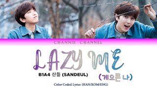 B1A4 산들 (SANDEUL) - 게으른 나 (Lazy Me) [COLOR CODED LYRICS HAN/ROM/ENG]