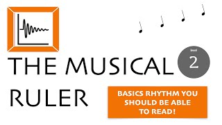 MUSICAL RULER #2 Basics rhythm you should be able to read