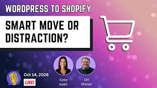 WordPress to Shopify: Smart Expansion or Expensive Distraction Update