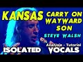 KANSAS - Carry On Wayward Son - Steve Walsh - ISOLATED VOCALS - Analysis and Tutorial