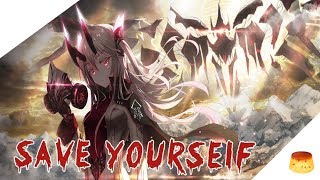 『Nightcore』⇒ Save Yourself (Lyrics)