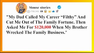 Information My Dad Called My Career “Filthy” And Cut Me Out Of The Family Fortune. Then... - Reddit Family Tales News