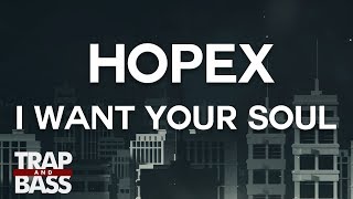 HOPEX - I Want Your Soul