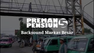 Backsound Preman Pensiun 5 Markas Besar