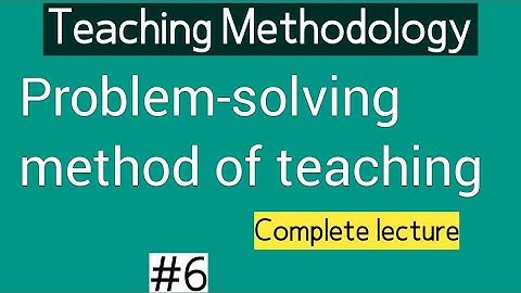 Definition of problem solving method | Problem solving method of Teaching | b.ed teaching methods
