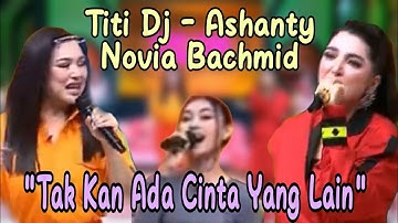 Titi Dj-Ashanty-Novia Bachmid - Tak kan Ada Cinta Yang Lain By Perlan86 Band