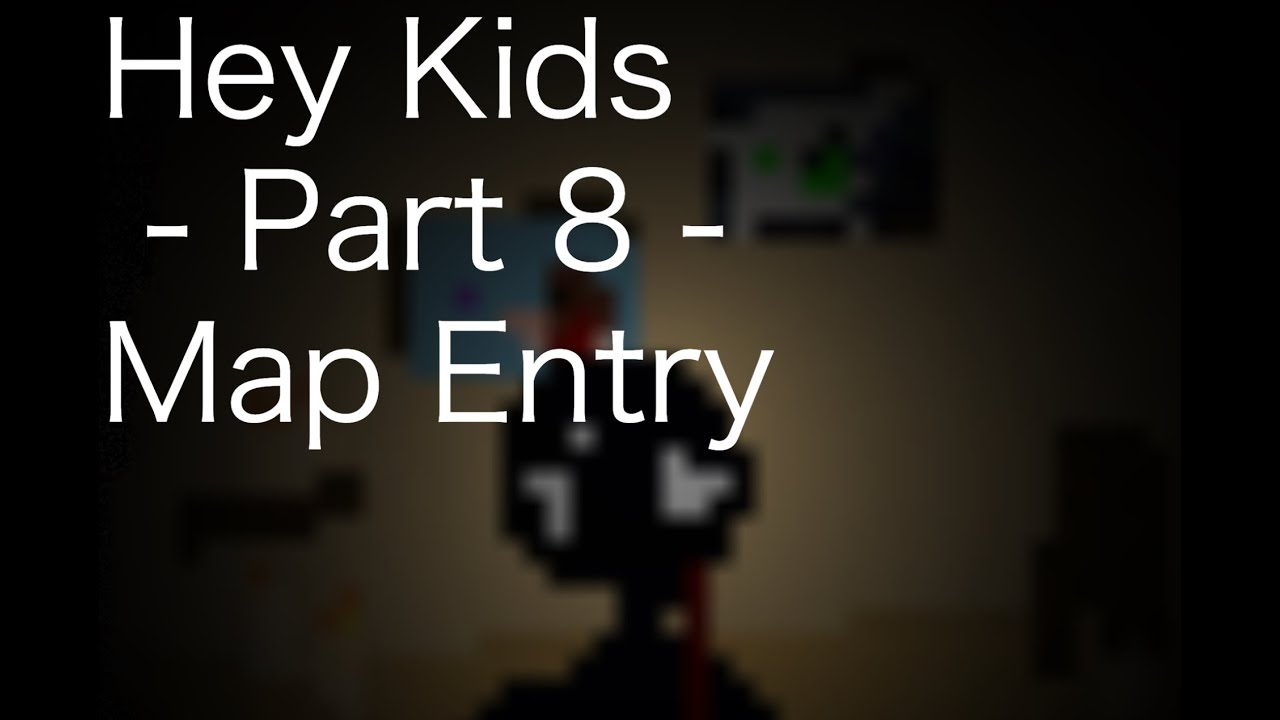 Hey Kids - part 8 - MAP entry - YouTube