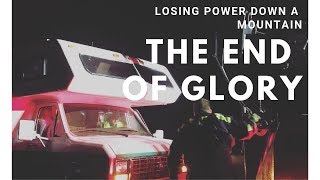 The End of Glory ~ Losing power down Mountain