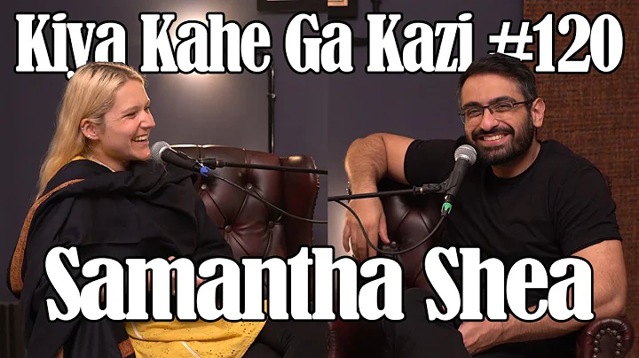 Kiya Kahe Ga Kazi # 120 - Samantha Shea