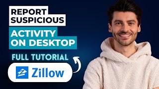 How to Report Suspicious Activity on Zillow Desktop [2026 Full Guide]
