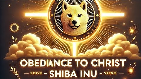 Obedience to Christ: A Prophetic Word Over Shiba Inu & Wealth Transfer.