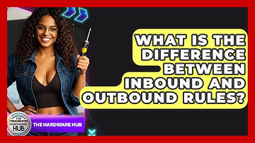 What Is The Difference Between Inbound And Outbound Rules? - The Hardware Hub