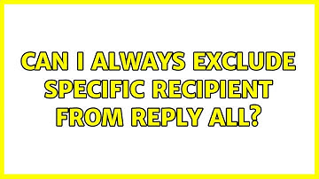 Can I always exclude specific recipient from Reply All? (2 Solutions!!)
