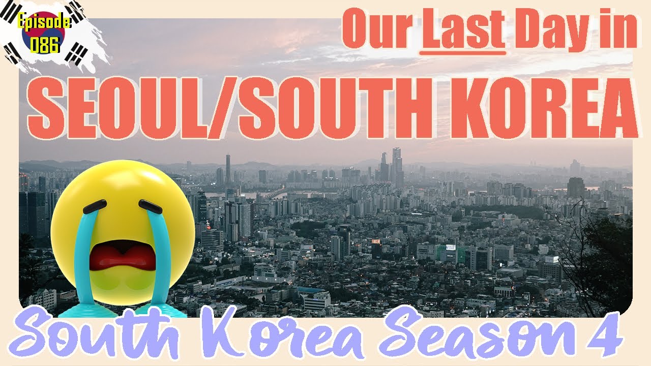 Our last Day in Seoul... going to miss it here in SOUTH KOREA - YouTube