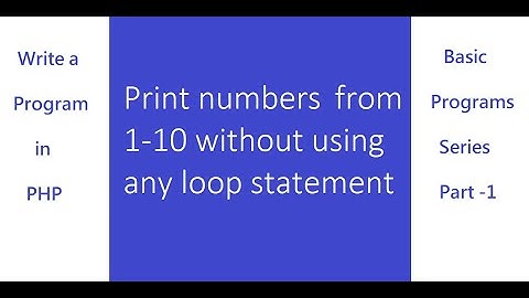 WAP to print numbers 1-10 in PHP without using loop statement | print one to ten |