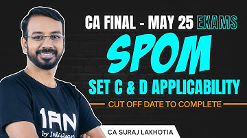 CA Final SPOM Set C & D Applicability for May-25 Exams | Cut off Date to Complete