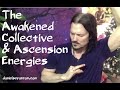 The awakened collective  the energies of ascension 9d arcturian council channeled daniel scranton