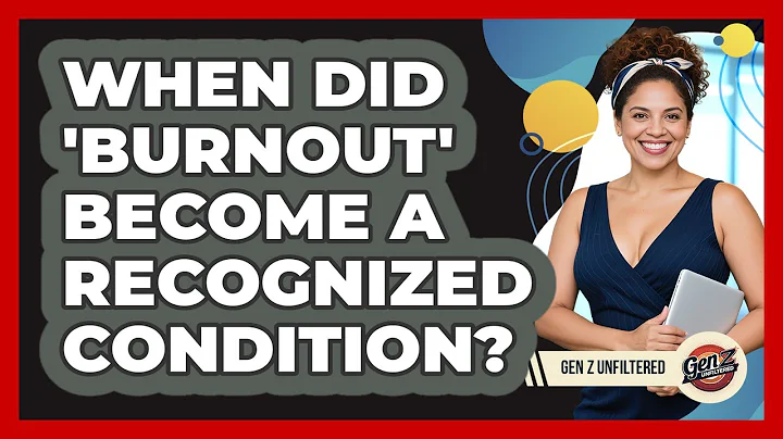 When Did 'burnout' Become A Recognized Condition? - Gen Z Unfiltered