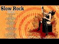 Greatest Slow Rock Songs 80&#39;s 90&#39;s | Top Slow Rock Songs of All Time