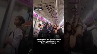 Heavy rain in Pune caused water to drip from the ceiling inside moving Metro coaches. Passengers