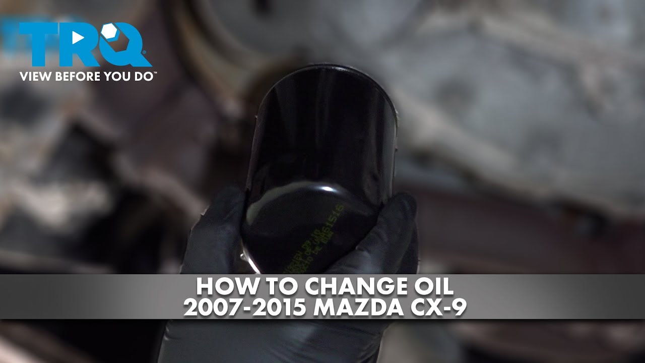How To Change Oil 2007 2015 Mazda CX 9 YouTube how-to-change-oil-2007-2015-mazda-cx-9-youtube
