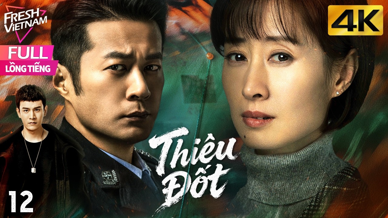 【Lồng Tiếng】Thiêu Đốt l Tập 12 l Phim Hành Động Hình Sự Trung Quốc Siêu Hay 2026 #hanhdong #kungfu