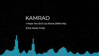 KAMRAD - I Hope You End Up Alone (With Me)