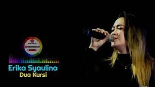 Dua Kursi - Erika Syaulina