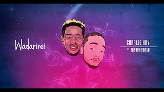 Charlie Kay - Wadarirei Ft. Trevor Dongo [ Lyric Video ]