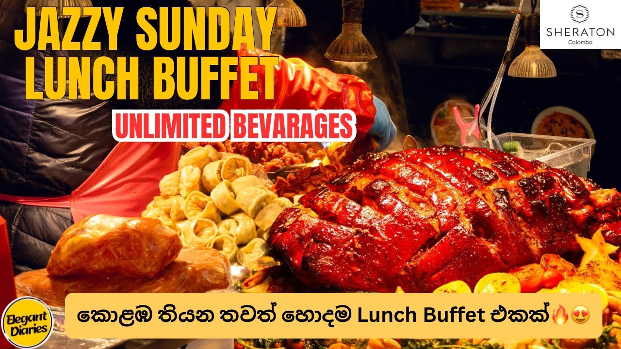 Unlimited Bevarages තියන කොළඹ තවත් හොදම  Lunch Buffet එකක්🔥😍  | Sheraton Colombo Lunch Buffet