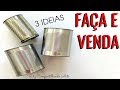 3 IDEIAS INCRÍVEIS COM LATAS - FAÇA E VENDA! DIY Artesanato do Lixo ao Luxo do Compartilhando Arte