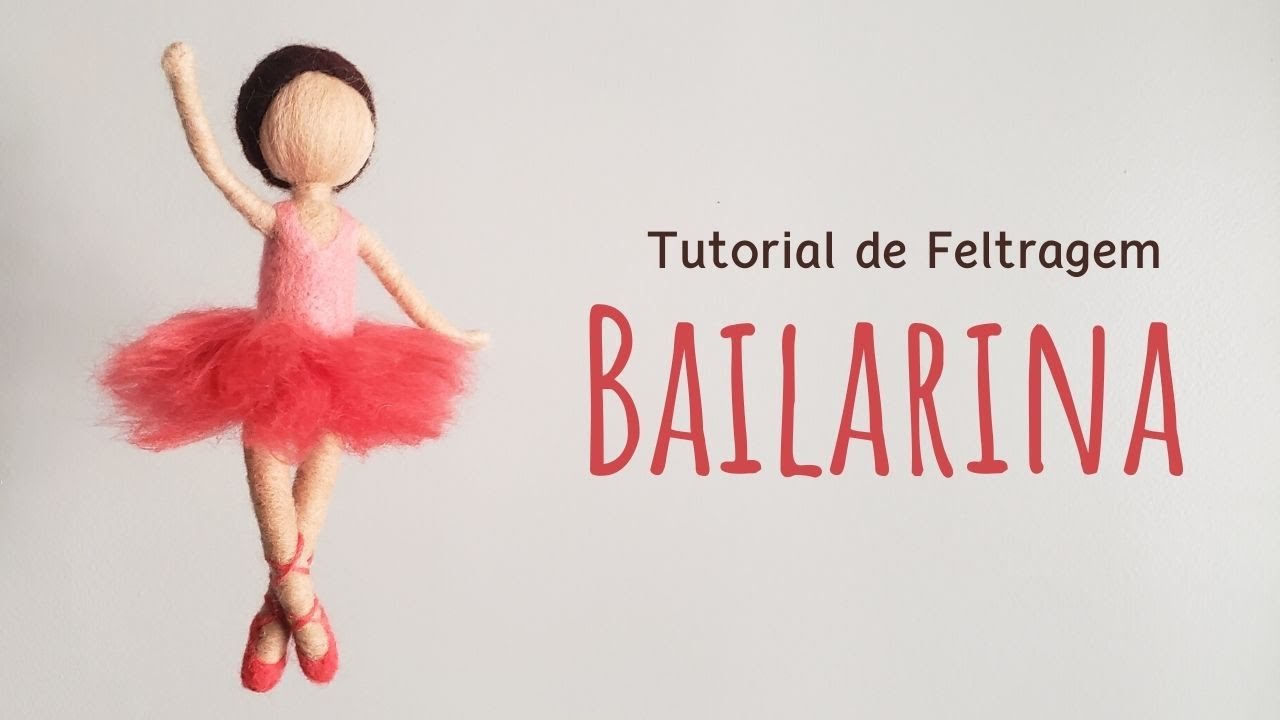 Tutorial de Feltragem - Bailarina