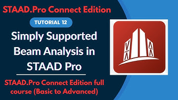STAAD Pro CONNECT Edition Full Tutorial (2025) | Ep.12 Simply Supported Beam Analysis