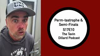 Perm-tastrophe & Semi-finals (Podcast S17E10)